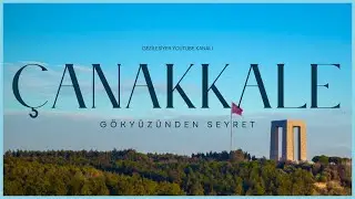 ÇANAKKALE (4K) DRONE ÇEKİMİ - Çanakkale'yi Gökyüzünden Seyret