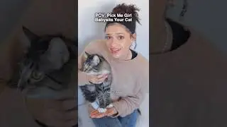 POV: Pick Me Girl Babysits Your Cat 😜