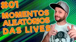 MOMENTOS ALEATÓRIOS DAS LIVES #01