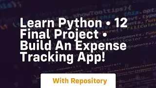 Learn python • 12 final project • build an expense tracking app!