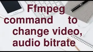 FFmpeg command to change bit rate of video,audio  easily.