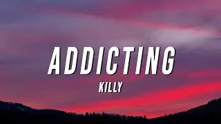 KILLY - Addicting (Lyrics)