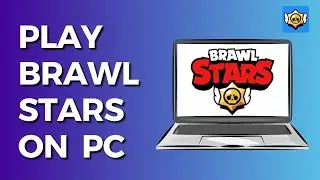 How to Play Brawl Stars on PC