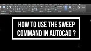 HOW TO USE THE SWEEP COMMAND IN AUTOCAD?