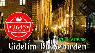 Özgür Afacan - Gidelim Bu Şehirden