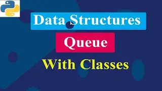 Queue Implementation Using Classes | Data Structure | Python Tutorials