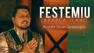 Festemiu Arapça ilahi - Mustafa Özcan Güneşdoğdu - Nasheed