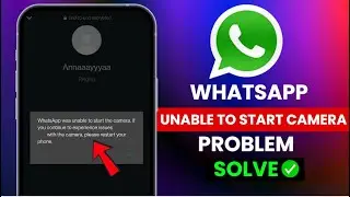 How To Fix✅WhatsApp was unable to start the camera if you continue to experience issues