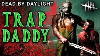 TRAP DADDY - Dead by Daylight [