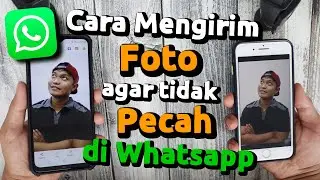 Cara Mengirim Foto di Whatsapp Agar Tidak Pecah - Android/Iphone