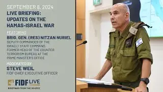 FIDF Live Briefing: Former Counterterrorism Head Brig. Gen. (Res) Nitzan Nuriel – September 8, 2024