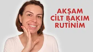 AKŞAM CİLT BAKIM RUTİNİM