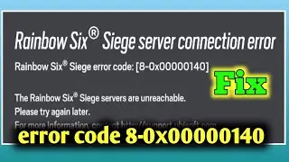 Fix Rainbow Six ® Siege server connection error code: [8-0x00000140 | game in PC crashing problem
