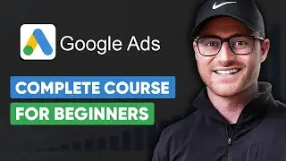 Google Ads Tutorial - FREE COURSE for Beginners