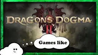 5 Games Like Dragon's Dogma 2