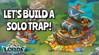 Let's Build The New Worthy Solo Trap! - Lords Mobile