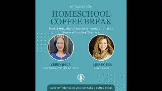 103: How a Healthy Lifestyle is Foundational to Homeschooling Success