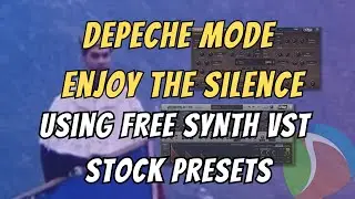 Depeche Mode Enjoy The Silence Using Free Synth VST Stock Presets
