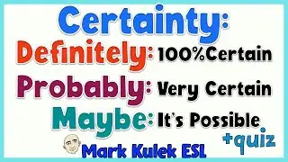 Definitely, Probably, or Maybe? How to Use Adverbs of Certainty in English | Mark Kulek ESL