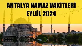 Antalya Namaz Vakitleri / EYLÜL 2024