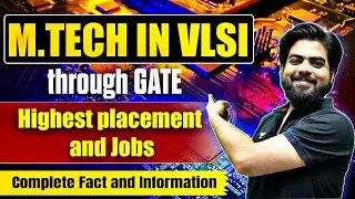 M.TECH. in VLSI through GATE | Highest Placement & Jobs | Complete Fact & Information by Vishal Sir