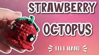 Left Hand | Amigurumi Mini Strawberry Octopus Squid Crochet Tutorial