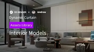 D5 Asset Library Updates｜Interior Models | 3 Types of Dynamic Curtains