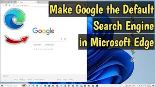 How to Make Google the Default Search Engine in Microsoft Edge