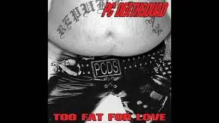 PC Deathsquad ‎– Too Fat For Love Full Album