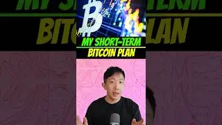 What’s my short-term Bitcoin plan?