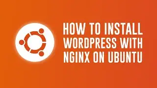 How to install WordPress with Nginx on Ubuntu 23.04 / 18.04