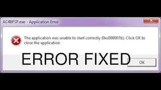 The application was unable to start correctly 0xc000007b error fixed