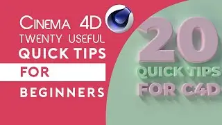 20 Cinema 4D Quick Tips For Beginners