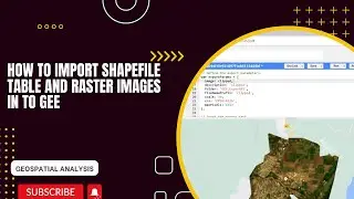 Google earth engine | how to import the Shapefile, Table and Raster images into GEE