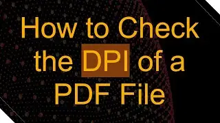 How to Check the DPI of a PDF File