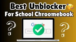 Best WORKING Unblocker For School Chromebook 2024 || Best WORKING  proxy For School Chromebook ||