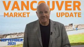 Is the Market Changing? - Vancouver Real Estate Market Update September 2021