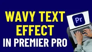 How To Make Wavy Text Effect In Premiere Pro 2024  | Adobe Premiere Pro Tutorials