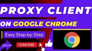 Proxy Client Configuration on Windows 10 through Chrome Browser