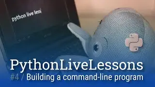 PythonLiveLessons #4: Building a command-line program