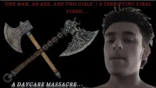 One Man, an Axe, and Two Girls | A Terrifying Viral Video... #ad