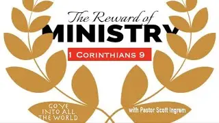 What is 1 Corinthians 9 about?  The Reward of Ministry