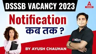 DSSSB Vacancy 2023 | DSSSB PRT, TGT & PGT VACANCY 2023 Notification? | Complete Information