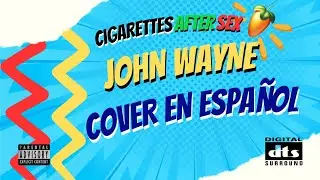 (COVER) CIGARETTES AFTER S3X - JOHN WAYNE [Cover en Español by Isaac] re.prod_@dietzo