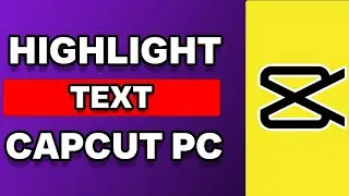 How To Highlight Text In Capcut PC