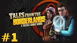 Прохождение Tales from the Borderlands - ИДЕМ НА ДЕЛО! [Эпизод 1] #1