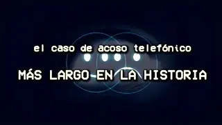 El caso de acoso telefónico más LARGO Y BRUTAL en la historia