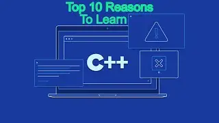 Top 10 Reasons to Learn C++ in 2022 | C++ | Reasons to Learn C++