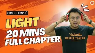 Light Class 10 Full Chapter in 20 Mins | CBSE Class 10 Light One Shot | Vedantu 9 and 10