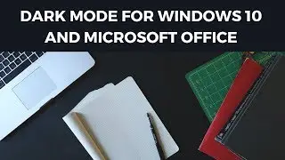 How to enable Dark Mode in Windows 10 and MS Office